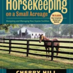 Horsekeeping on a Small Acreage: Designing and Managing Your Equine Facilities (Paperback)